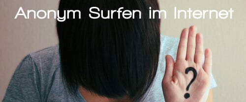 Anonym Surfen im Internet