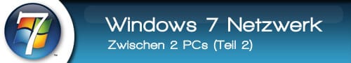 Windows 7 Netzwerk zwischen 2 PCs