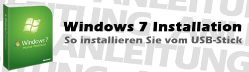 Anleitung - Windows 7 vom USB-Stick installieren